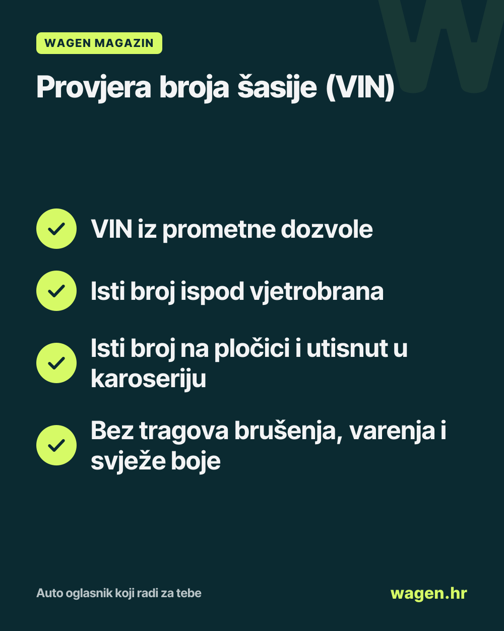 Provjera broja šasije (VIN): VIN iz prometne dozvole; Isti broj ispod vjetrobrana; Isti broj na pločici i utisnut u karoseriju; Bez tragova brušenja, varenja i svježe boje